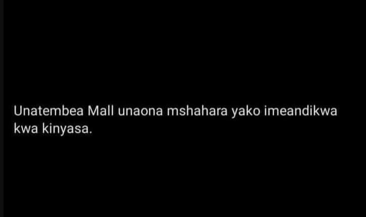 Unatembea mall unaona mshahara yako imeandikwa kwa kinyasa