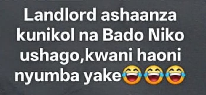 Landlord ashaanza kunikol na bado niko ushago,kwani haoni nyumba yake
