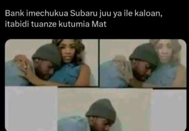 Bank imechukua subaru juu ya ile kaloan itabidi tuanze kutumia mat