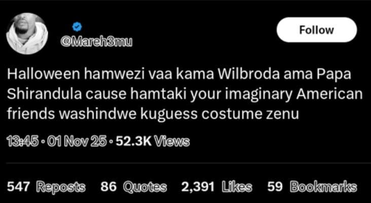 Follow marehsuu halloween hamwezi vaa kama wilbroda ama papa shirandula cause ha