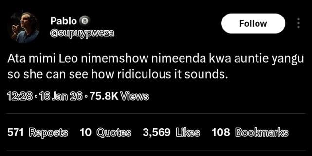 Pablo supuypweza follow ata mimi leo nimemshow nimeenda kwa auntie yangu so she