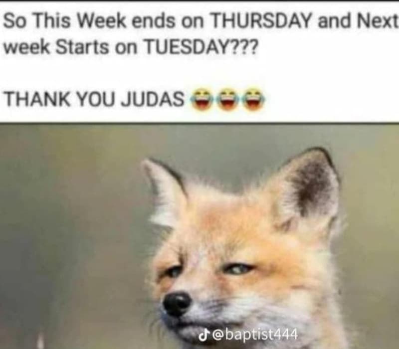 So this week ends on thursday and next week starts on tuesday??? thank you judas