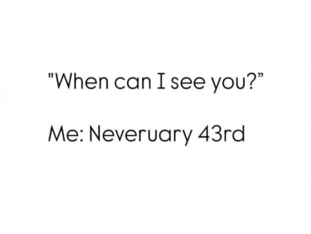 When can isee you? me neveruary 43rd