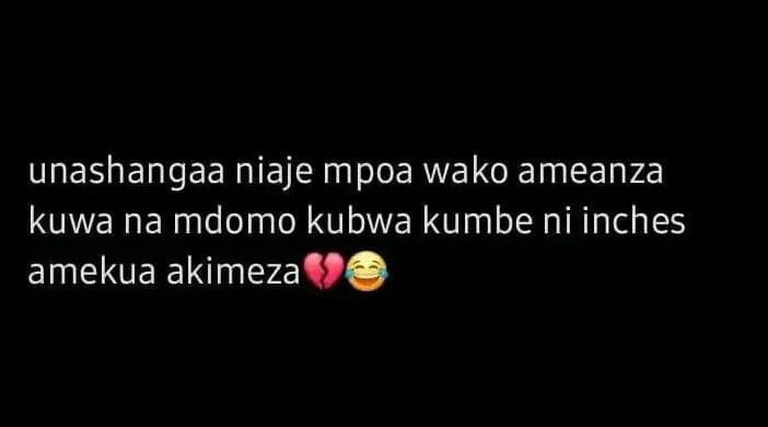 Unashangaa niaje mpoa wako ameanza kuwa na mdomo kubwa kumbe ni inches amekua ak