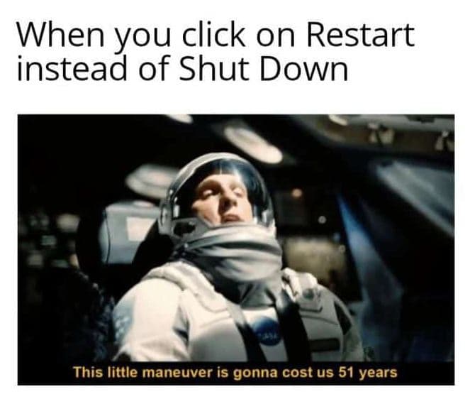 When click on restart insteadot of shut down this little maneuver is gonna cost