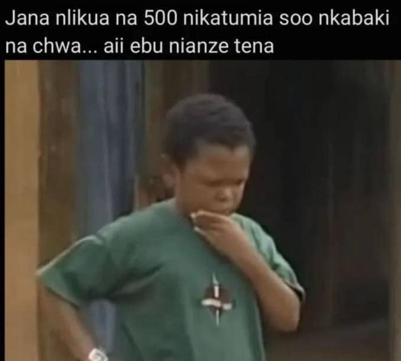 Jana nlikua na 500 nikatumia soo nkabaki na chwa_ 0a aii ebu nianze tena