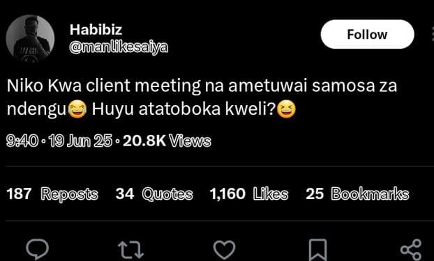 Habibiz ummanlkesaiya follow niko kwa client meeting na ametuwai samosa za ndeng