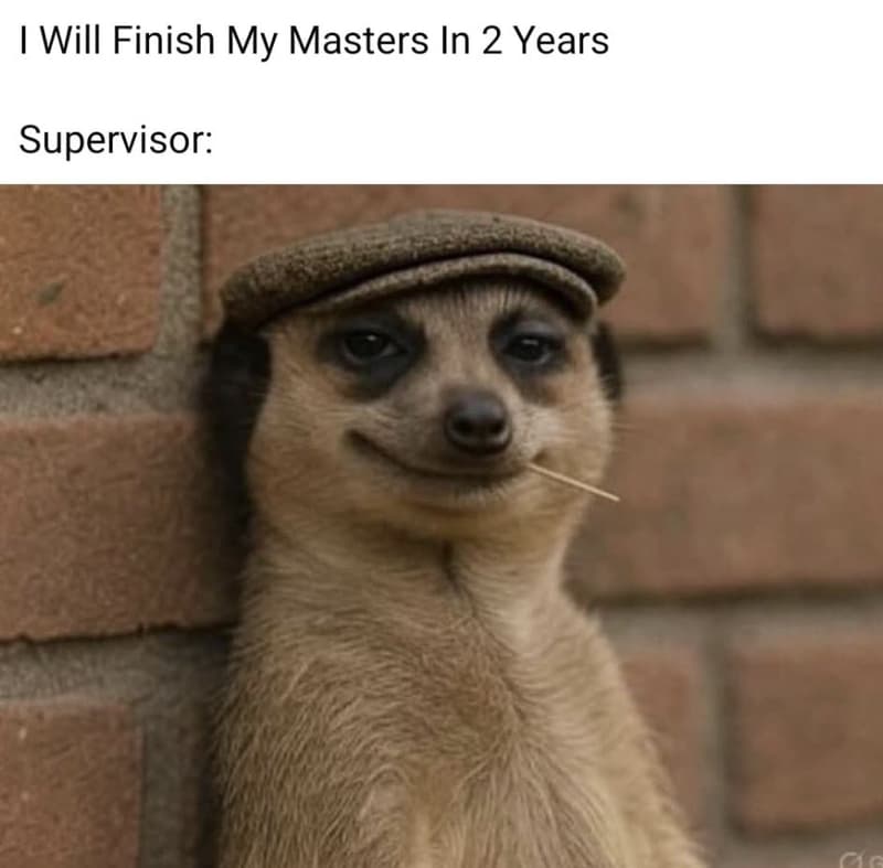 Will finish my masters in 2 years supervisor