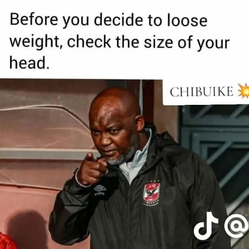 Before you decide to loose weight check the size of your head. chibuike