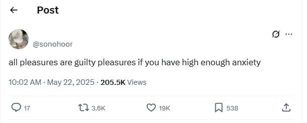 Post sonohoor all pleasures are guilty pleasures if you have high enough anxiety