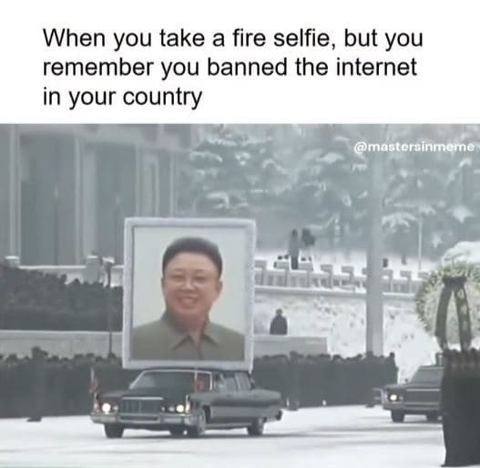 When you take a fire selfie, but you remember you banned the internet in your co