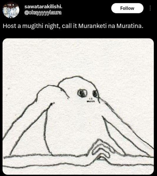 Sawatarakilishi. follow okyy mylaura host a mugithi night call it muranketi na m