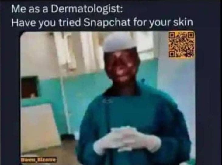 Me as a dermatologist have you tried snapchat for your skin