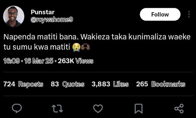 Punstar wahomeg follow napenda matiti bana. wakieza taka kunimaliza waeke tu sum