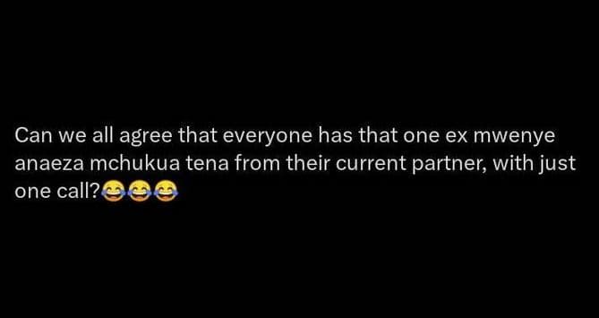 Can we all agree that everyone has that one ex mwenye anaeza mchukua tena from t