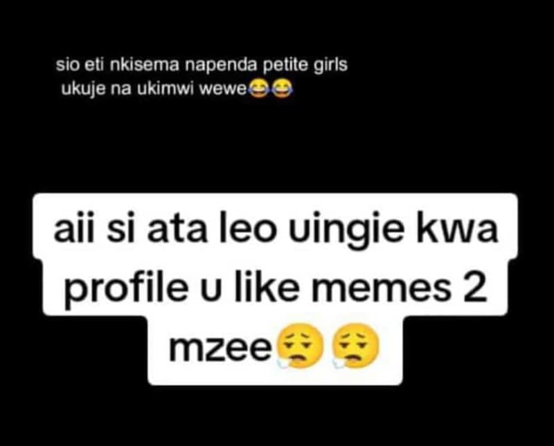 Sio eti nkisema napenda petite girls ukuje na ukimwi wewe aii si ata leo uingie