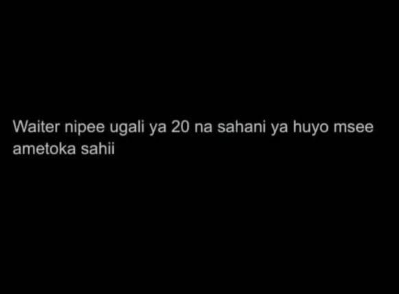 Waiter nipee ugali ya 20 na sahani ya huyo msee ametoka sahii