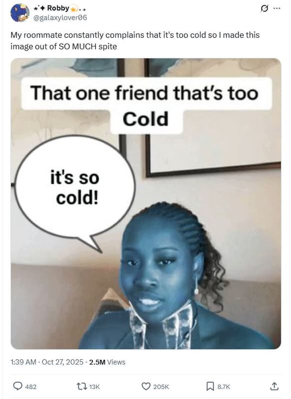 Robby galaxylover06 my roommate constantly complains that it's too cold so made