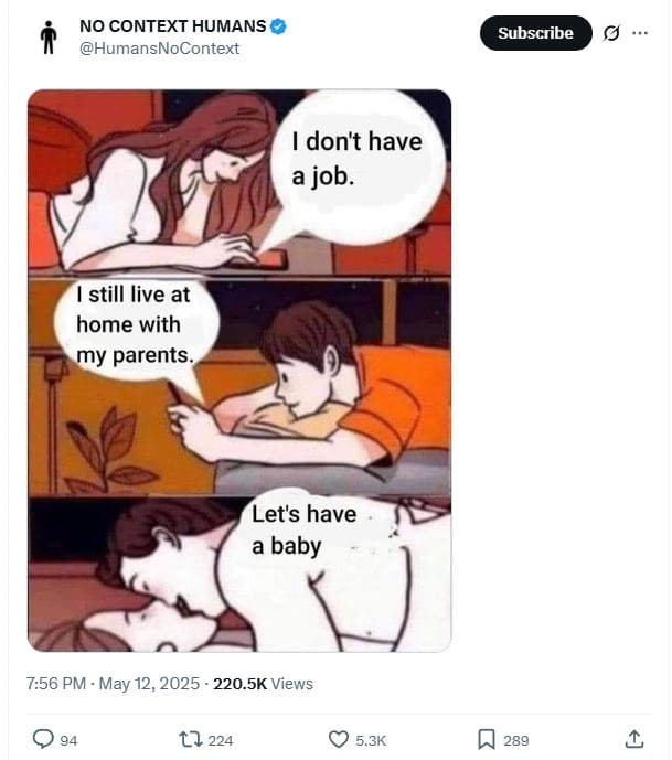 No context humans humansnocontext subscribe don't have a job. still live at home