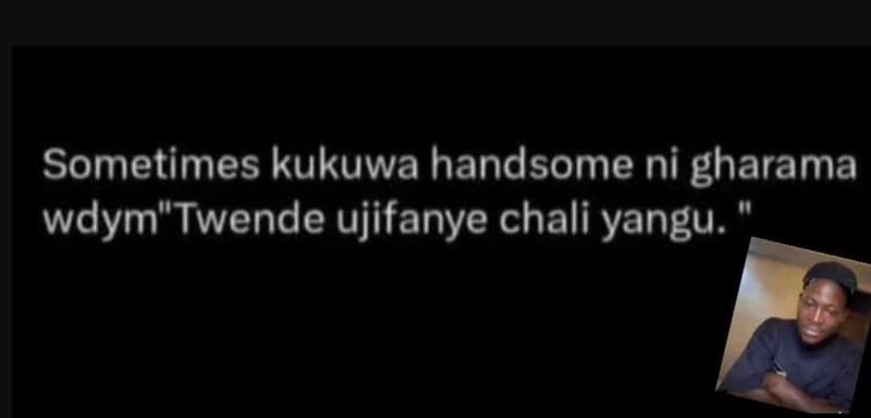 Sometimes kukuwa handsome ni gharama wdym 1twende ujifanye chali yangu. 7