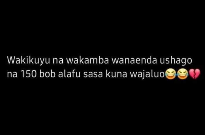 Wakikuyu na wakamba wanaenda ushago na 150 bob alafu sasa kuna wajaluo