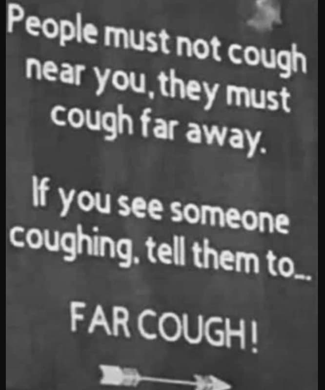 People must not near cough you , they ' must cough far away. if you see someone