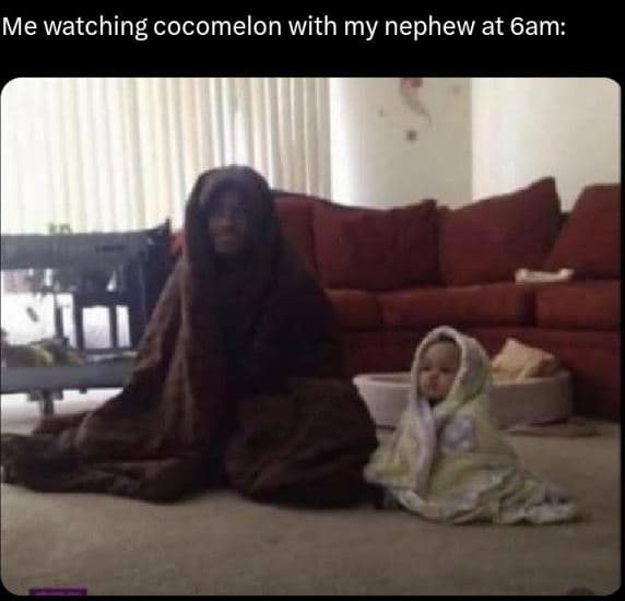Me watching cocomelon with my nephew at 6am