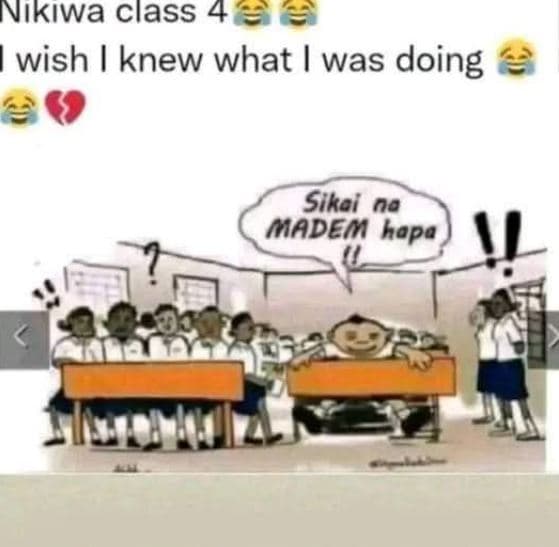 Vikiwa class 4 wish knew what was doing sikei n madem hapa