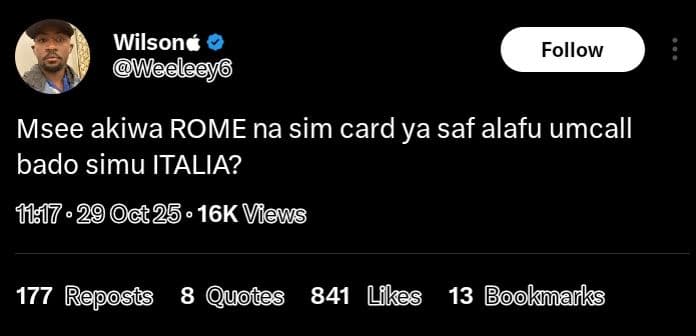 Wilsoné weelee follow msee akiwa rome na sim card ya saf alafu umcall bado simu