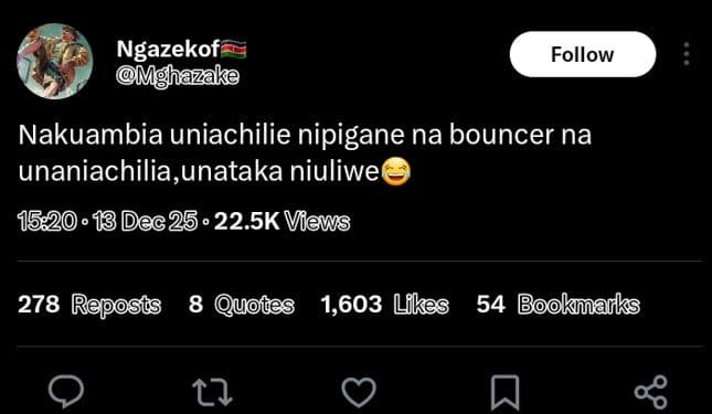 Ngazekof mghazake follow nakuambia uniachilie nipigane na bouncer na unaniachili