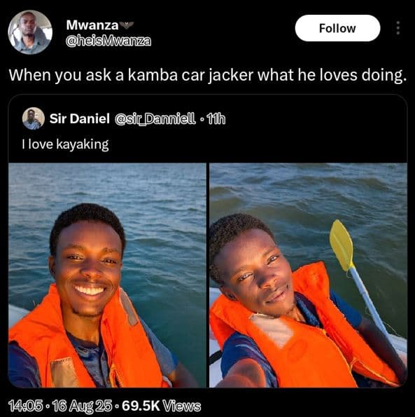 Mwanza heismwanza follow when you ask a kamba car jacker what he loves doing sir