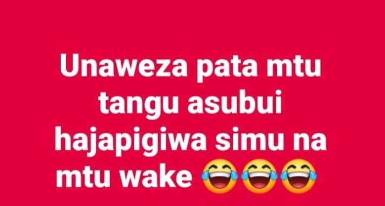 Unaweza pata mtu tangu asubui hajapigiwa simu na mtu wake