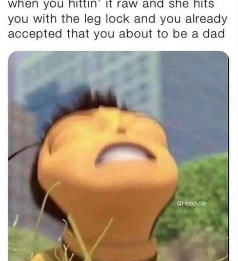 Wnen you nıttın it raw ana sne nıts you with the leg lock and you already accept