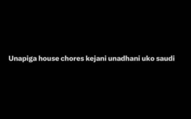 Unapiga house chores kejani unadhani uko saudi