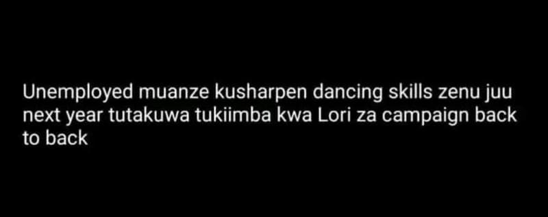 Unemployed muanze kusharpen dancing skills zenu juu next year tutakuwa tukiimba