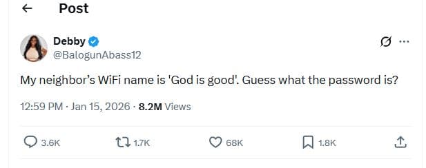 Post debby balogunabass12 my neighbor's wifi name is 'godis good guess what the