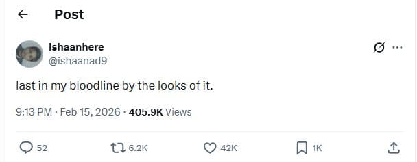 Post ishaanhere ishaanadg last in my bloodline by the looks of it. 9.13 pm . feb