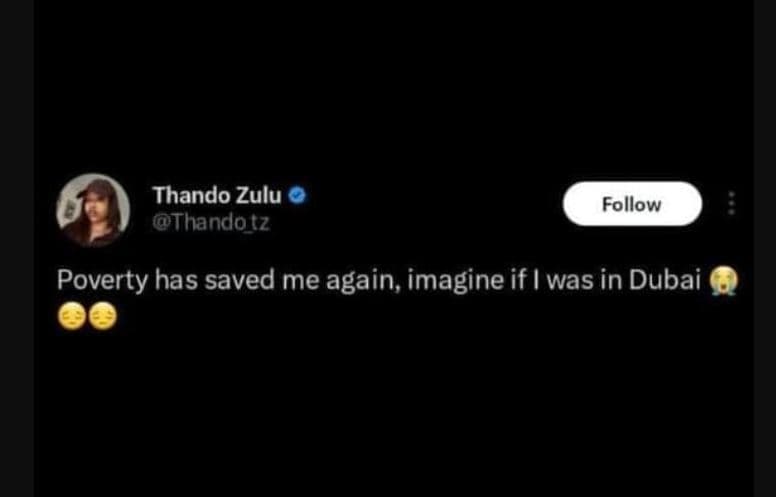 Thando zulu thandotz follow poverty has saved me again, imagine if was in dubai