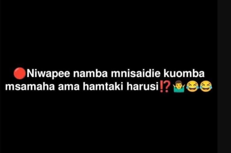 Niwapee namba mnisaidie kuomba msamaha ama hamtaki harusi !?