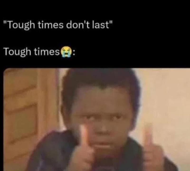 Tough times don't last tough times