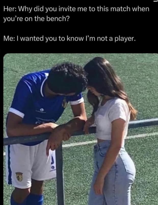 Her why did you invite me to this match when you' 're on the bench? me wanted yo