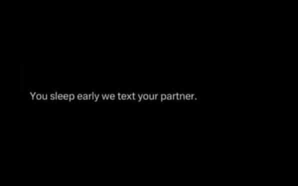 You sleep early we text your partner.
