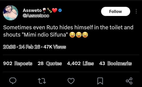 Assweto asswetooo follow sometimes even ruto hides himself in the toilet and sho