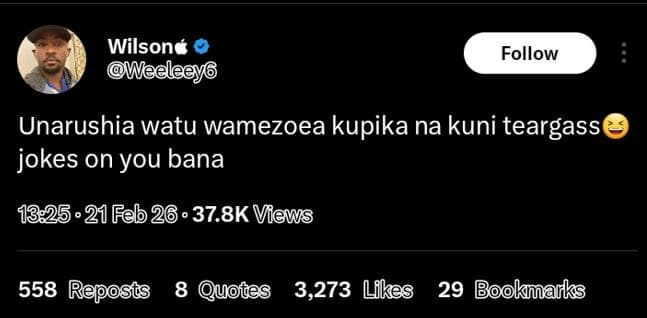 Wilsoné weelee follow unarushia watu wamezoea kupika na kuni teargass jokes on y