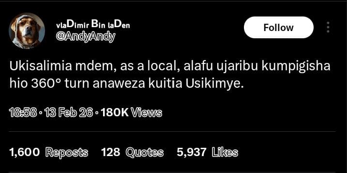 Vladimir bin laden andyandy follow ukisalimia mdem, as a local, alafu ujaribu ku