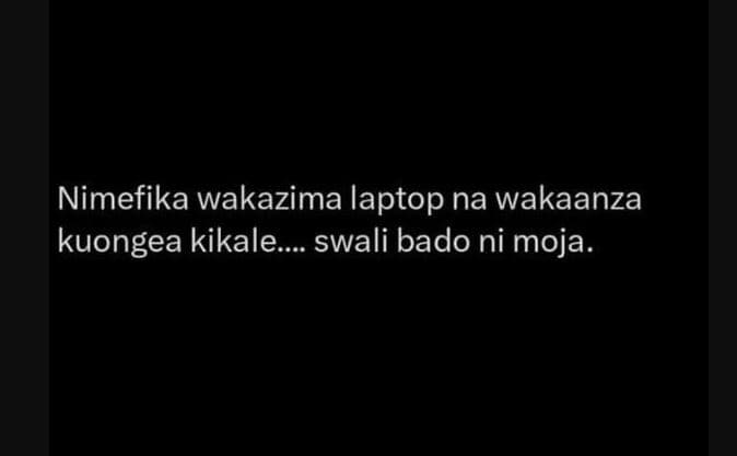 Nimefika wakazima laptop na wakaanza kuongea kikale swali bado ni moja.