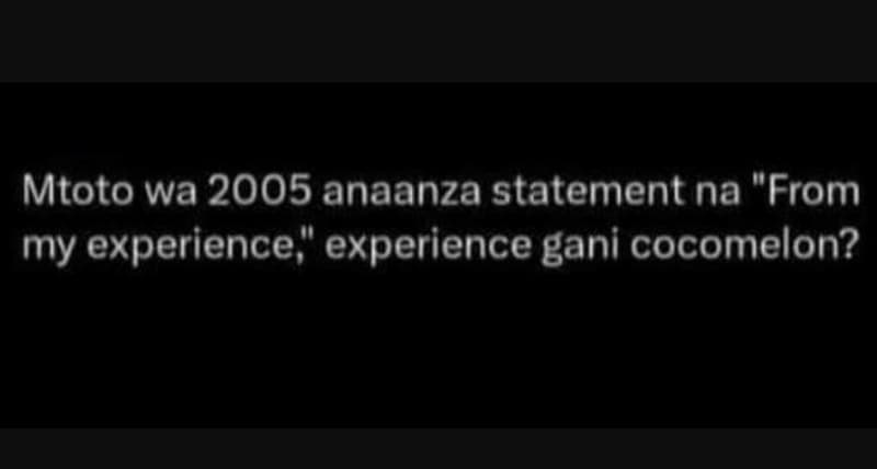 Mtoto wa anaanza statement na from my experience experience gani cocomelon?