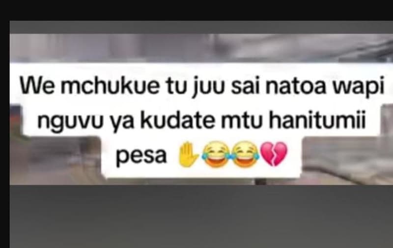 We mchukue tu juu sai natoa wapi nguvu ya kudate mtu hanitumii pesa