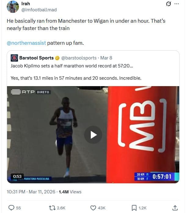 Irah imfootballmad he basically ran from manchester to wigan in under an hour. t