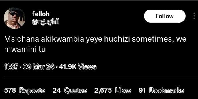 Felloh follow msichana akikwambia yeye huchizi sometimes we mwamini tu 09 mar 26